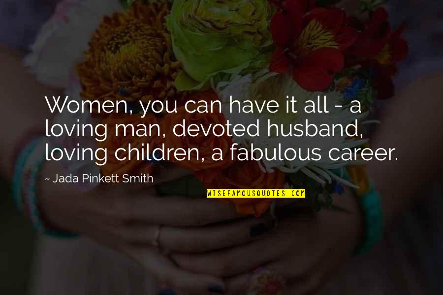Loving Your Children Quotes By Jada Pinkett Smith: Women, you can have it all - a