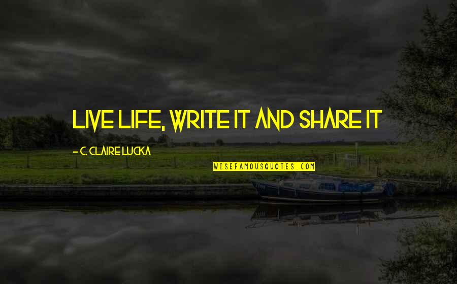 Loving Your Ex Again Quotes By C. Claire Lucka: Live Life, Write it and Share it Loving Your Ex Again Quotes By C. Claire Lucka: Live Life, Write it and Share it