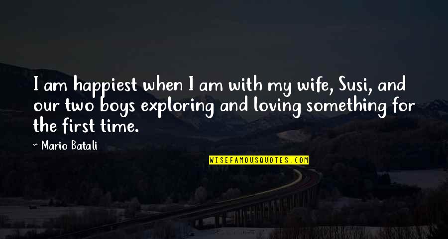 Loving Your Ex Wife Quotes By Mario Batali: I am happiest when I am with my