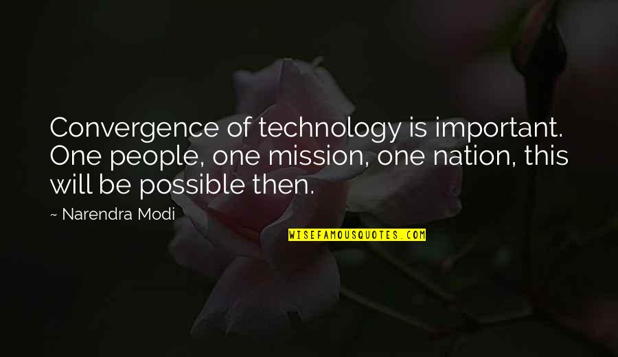 Loving Your Grandchildren Quotes By Narendra Modi: Convergence of technology is important. One people, one