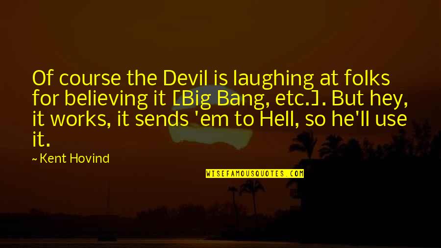 Loving Your Granddaughter Quotes By Kent Hovind: Of course the Devil is laughing at folks