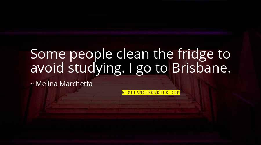 Loving Your New Life Quotes By Melina Marchetta: Some people clean the fridge to avoid studying.