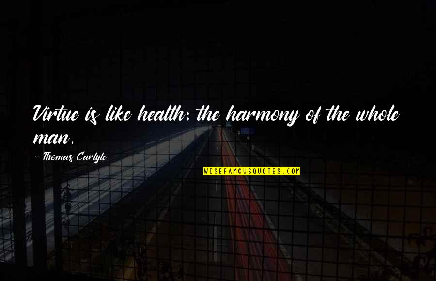 Loving Your Niece And Nephew Quotes By Thomas Carlyle: Virtue is like health: the harmony of the Loving Your Niece And Nephew Quotes By Thomas Carlyle: Virtue is like health: the harmony of the