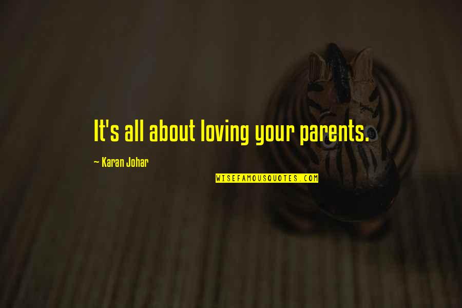 Loving Your Parents Quotes By Karan Johar: It's all about loving your parents.