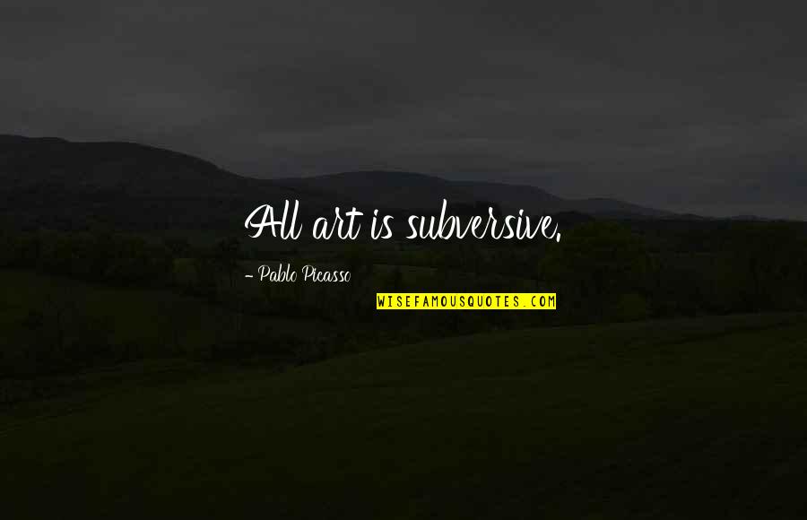 Loving Your Toddler Quotes By Pablo Picasso: All art is subversive. Loving Your Toddler Quotes By Pablo Picasso: All art is subversive.
