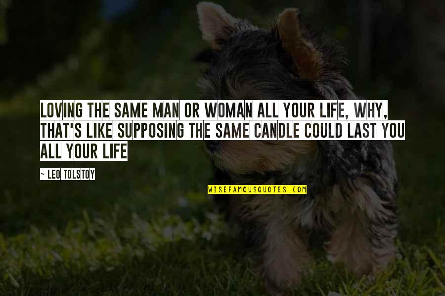 Loving Your Woman Quotes By Leo Tolstoy: Loving the same man or woman all your