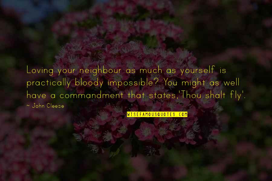 Loving Your Yourself Quotes By John Cleese: Loving your neighbour as much as yourself is