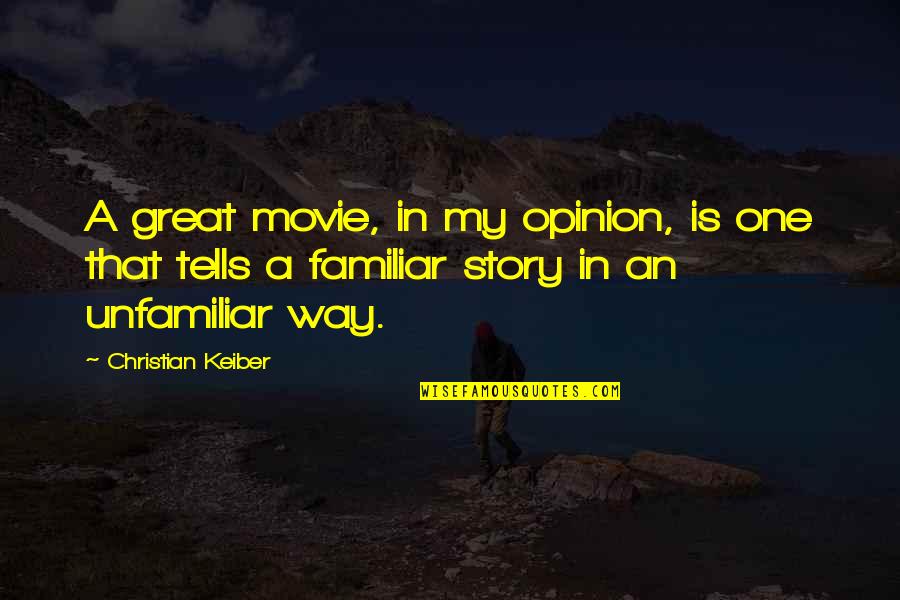 Loving Yourself And Moving On Quotes By Christian Keiber: A great movie, in my opinion, is one Loving Yourself And Moving On Quotes By Christian Keiber: A great movie, in my opinion, is one