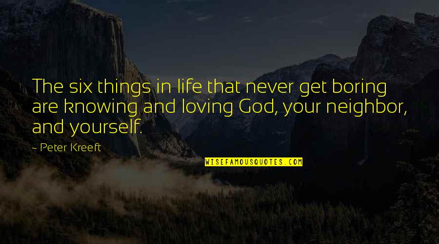 Loving Yourself And Your Life Quotes By Peter Kreeft: The six things in life that never get Loving Yourself And Your Life Quotes By Peter Kreeft: The six things in life that never get