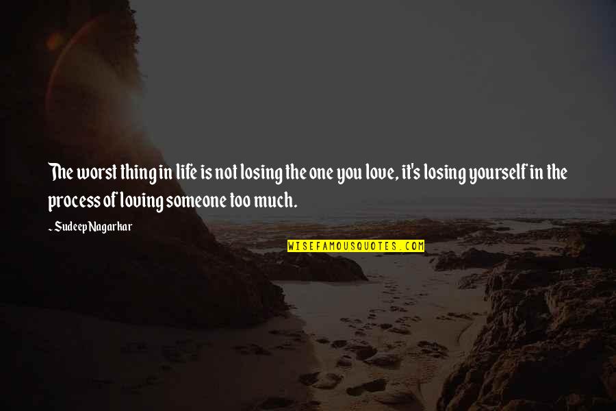 Loving Yourself And Your Life Quotes By Sudeep Nagarkar: The worst thing in life is not losing Loving Yourself And Your Life Quotes By Sudeep Nagarkar: The worst thing in life is not losing
