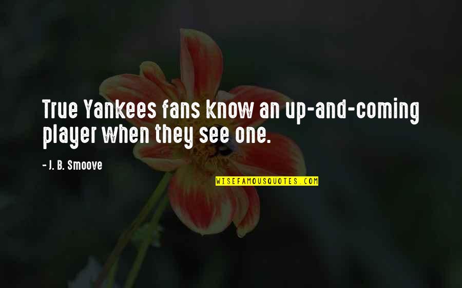 Loving Yourself Goodreads Quotes By J. B. Smoove: True Yankees fans know an up-and-coming player when