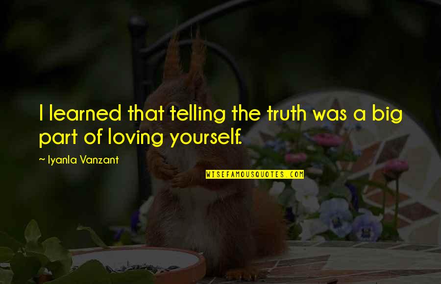 Loving Yourself Quotes By Iyanla Vanzant: I learned that telling the truth was a