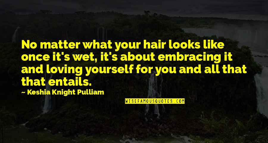 Loving Yourself Quotes By Keshia Knight Pulliam: No matter what your hair looks like once