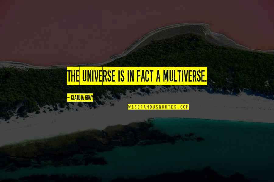 Loving Yourself Without Makeup Quotes By Claudia Gray: The universe is in fact a multiverse.