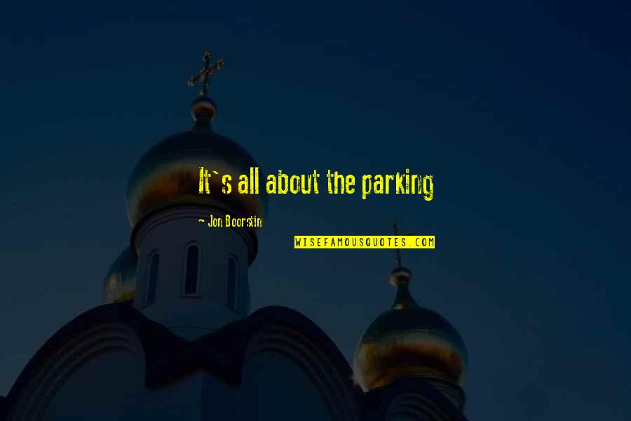 Loving Yourself Without Makeup Quotes By Jon Boorstin: It's all about the parking