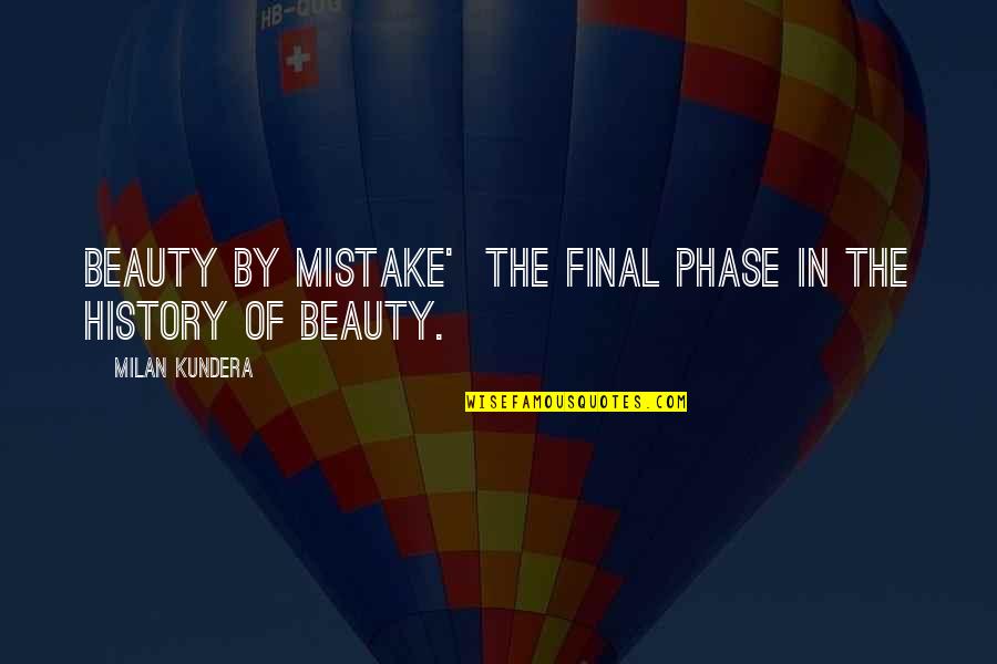 Lovinggood Cobb Quotes By Milan Kundera: Beauty by mistake' the final phase in the