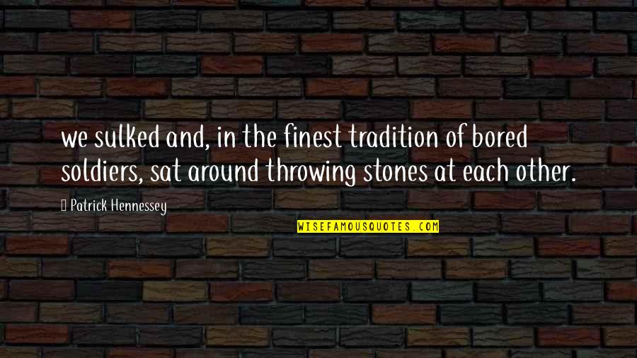 Lovins Lockhart Quotes By Patrick Hennessey: we sulked and, in the finest tradition of Lovins Lockhart Quotes By Patrick Hennessey: we sulked and, in the finest tradition of