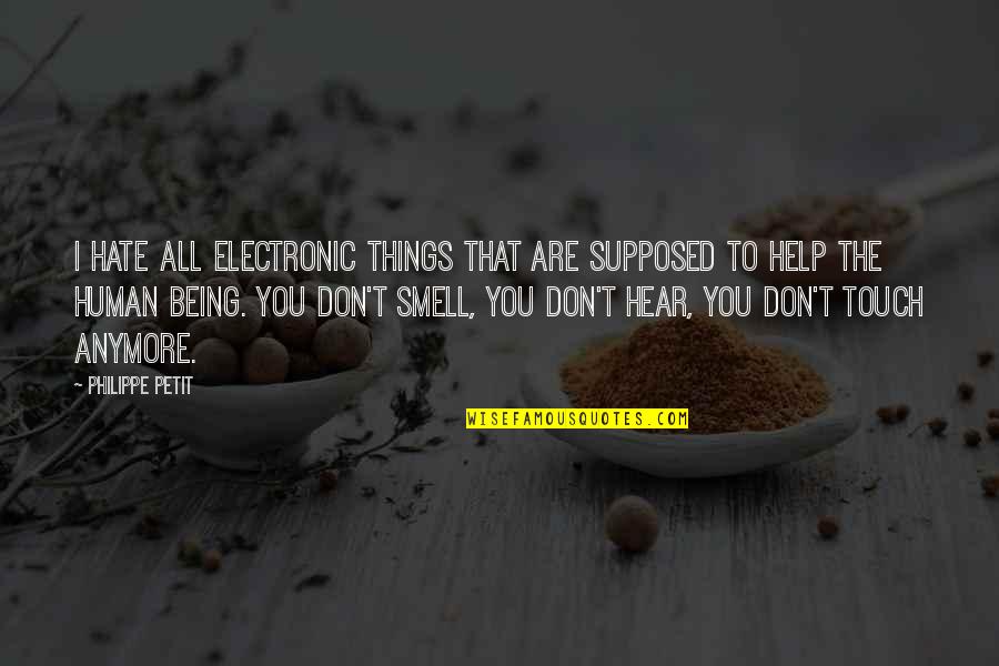 Lovitt Quotes By Philippe Petit: I hate all electronic things that are supposed Lovitt Quotes By Philippe Petit: I hate all electronic things that are supposed