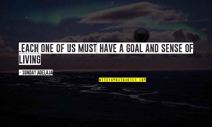 Lovitt Quotes By Sunday Adelaja: .Each one of us must have a goal Lovitt Quotes By Sunday Adelaja: .Each one of us must have a goal