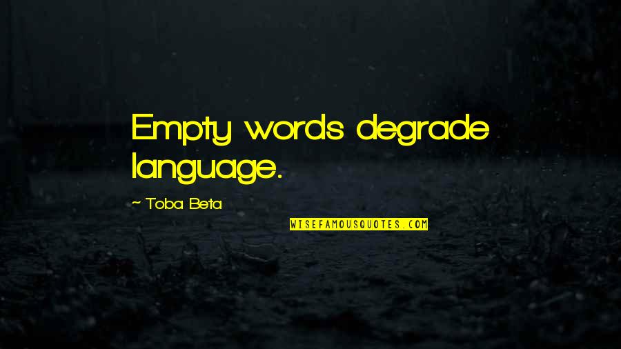 Lovitt Quotes By Toba Beta: Empty words degrade language.