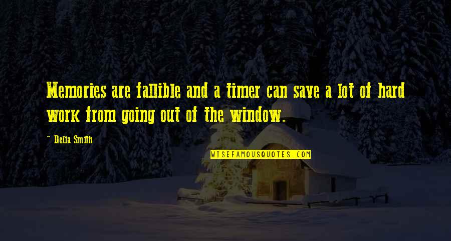 Lovitura De Pumn Quotes By Delia Smith: Memories are fallible and a timer can save Lovitura De Pumn Quotes By Delia Smith: Memories are fallible and a timer can save