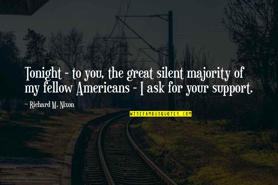 Lovkush Quotes By Richard M. Nixon: Tonight - to you, the great silent majority