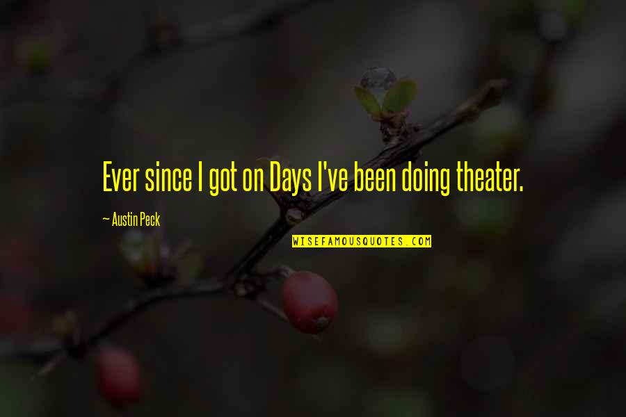 Lovric Drago Quotes By Austin Peck: Ever since I got on Days I've been Lovric Drago Quotes By Austin Peck: Ever since I got on Days I've been