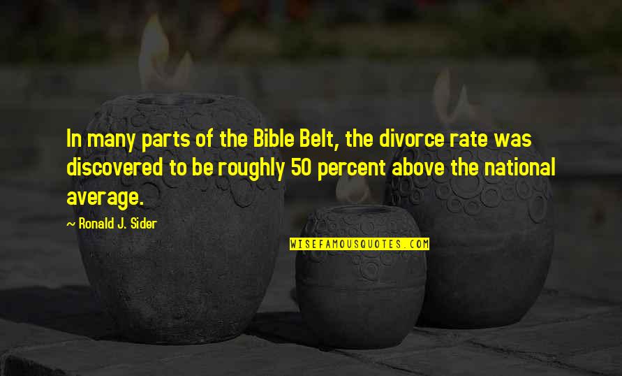 Low Ball Quotes By Ronald J. Sider: In many parts of the Bible Belt, the Low Ball Quotes By Ronald J. Sider: In many parts of the Bible Belt, the