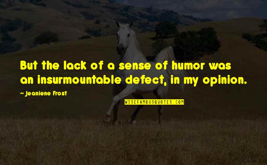Low Carb Diet Quotes By Jeaniene Frost: But the lack of a sense of humor