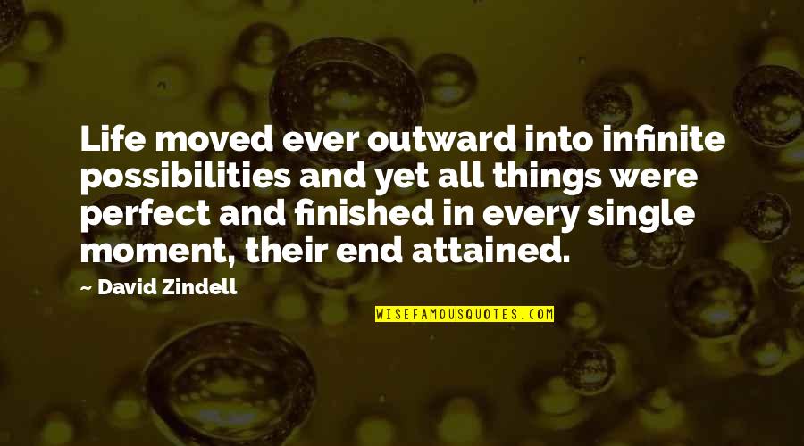 Low Carb Motivational Quotes By David Zindell: Life moved ever outward into infinite possibilities and