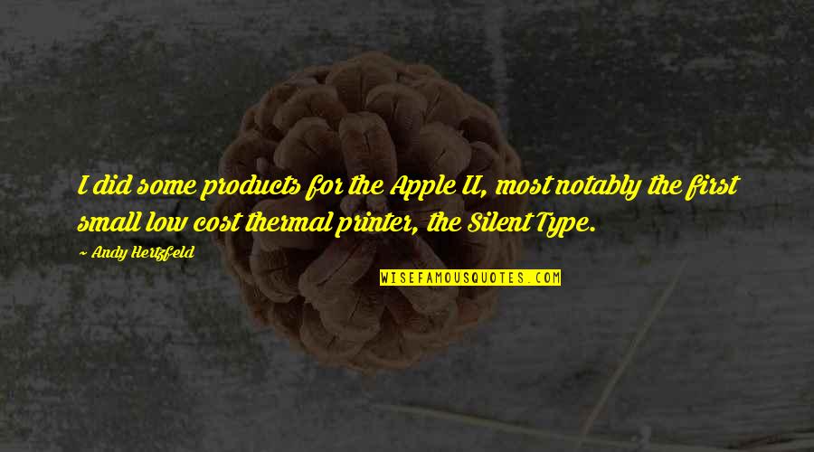 Low Cost Quotes By Andy Hertzfeld: I did some products for the Apple II, Low Cost Quotes By Andy Hertzfeld: I did some products for the Apple II,