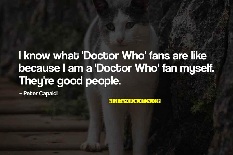 Low Cost Quotes By Peter Capaldi: I know what 'Doctor Who' fans are like Low Cost Quotes By Peter Capaldi: I know what 'Doctor Who' fans are like