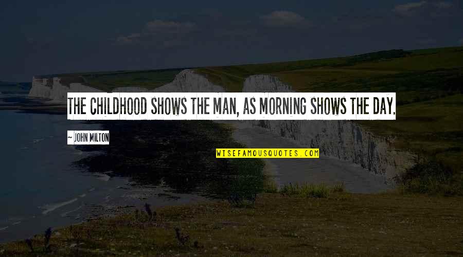 Low Cost Strategy Quotes By John Milton: The childhood shows the man, as morning shows