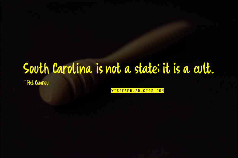 Low Country Quotes By Pat Conroy: South Carolina is not a state; it is