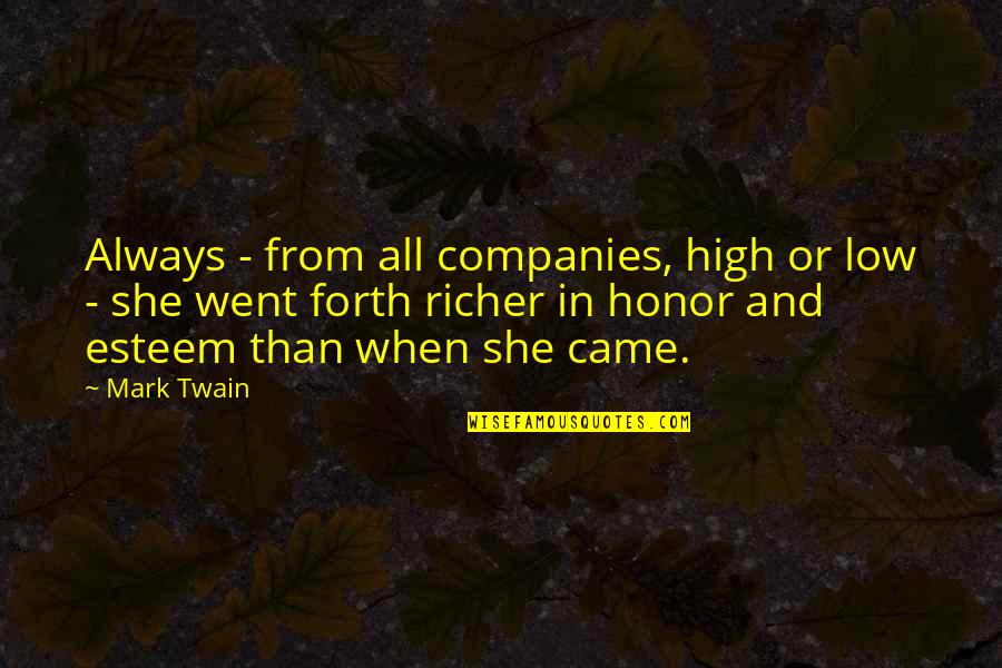 Low Esteem Quotes By Mark Twain: Always - from all companies, high or low