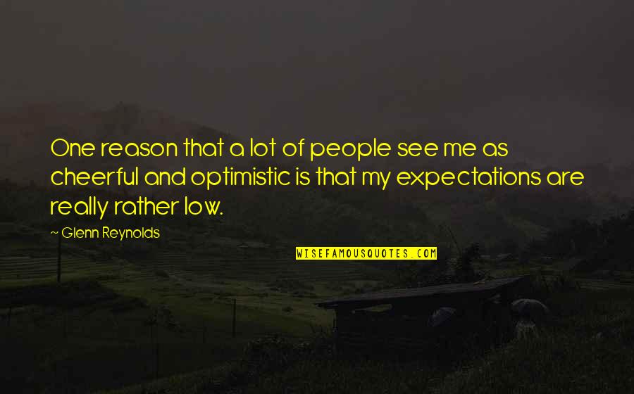 Low Expectations Quotes By Glenn Reynolds: One reason that a lot of people see