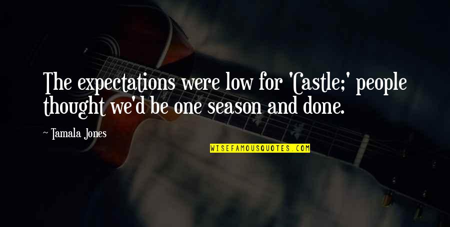 Low Expectations Quotes By Tamala Jones: The expectations were low for 'Castle;' people thought