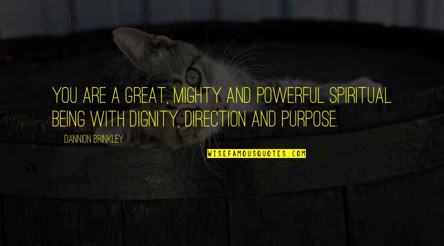 Low Key Happy Quotes By Dannion Brinkley: You are a great, mighty and powerful spiritual Low Key Happy Quotes By Dannion Brinkley: You are a great, mighty and powerful spiritual