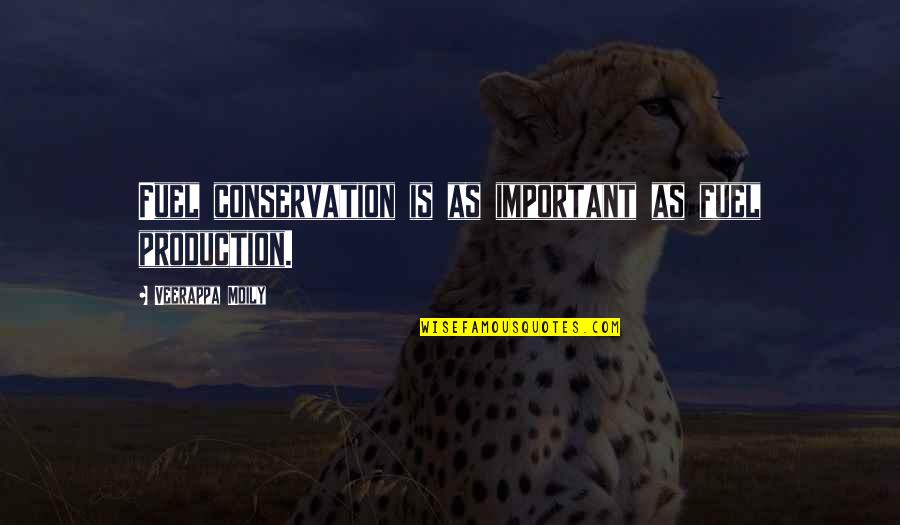 Low Life Mothers Quotes By Veerappa Moily: Fuel conservation is as important as fuel production. Low Life Mothers Quotes By Veerappa Moily: Fuel conservation is as important as fuel production.