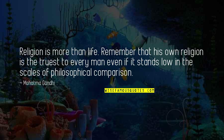 Low Life Quotes By Mahatma Gandhi: Religion is more than life. Remember that his