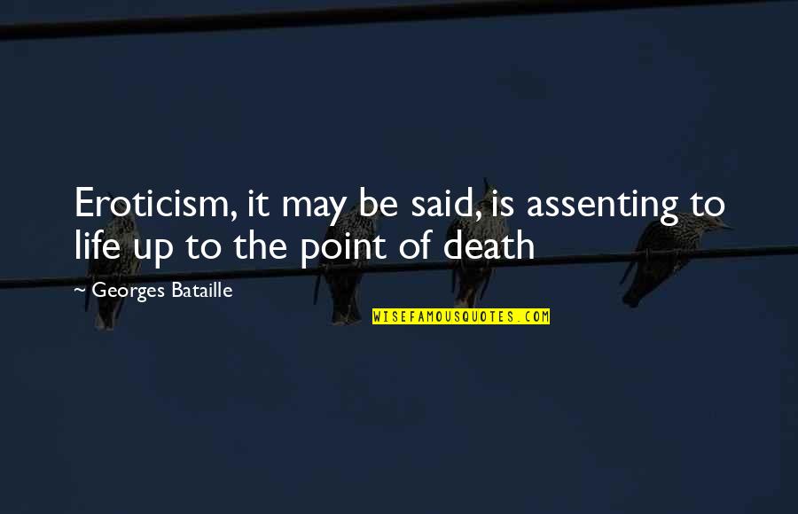 Low Moods Quotes By Georges Bataille: Eroticism, it may be said, is assenting to