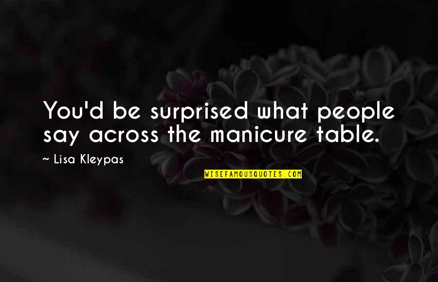 Low Odds Quotes By Lisa Kleypas: You'd be surprised what people say across the