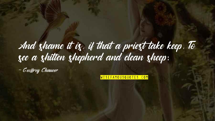 Low Quality Photo Quotes By Geoffrey Chaucer: And shame it is, if that a priest Low Quality Photo Quotes By Geoffrey Chaucer: And shame it is, if that a priest