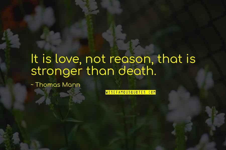 Low Self Esteem Image Quotes By Thomas Mann: It is love, not reason, that is stronger