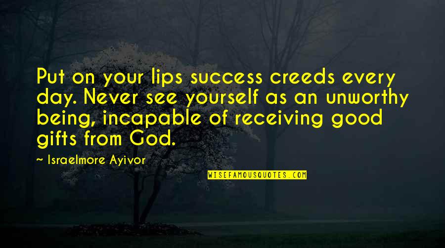 Low Self Esteem Quotes By Israelmore Ayivor: Put on your lips success creeds every day.