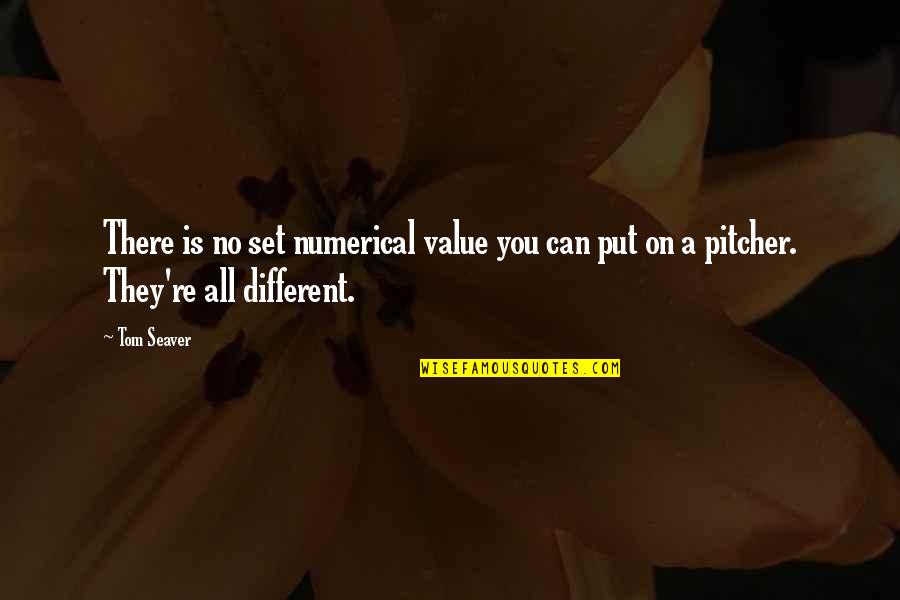 Low Standard Person Quotes By Tom Seaver: There is no set numerical value you can