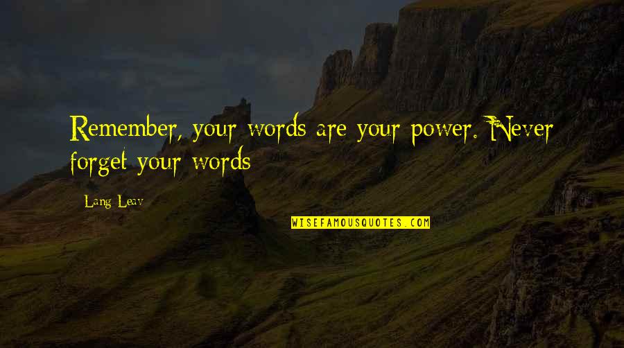 Low Vision Quotes By Lang Leav: Remember, your words are your power. Never forget