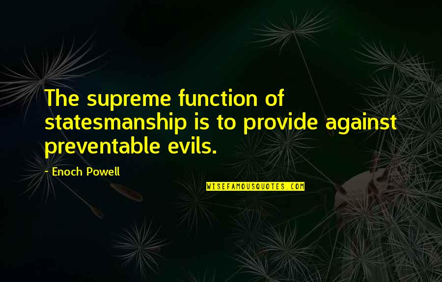 Low Wages Quotes By Enoch Powell: The supreme function of statesmanship is to provide