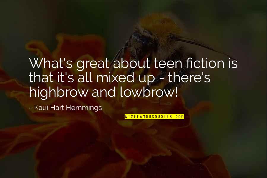 Lowbrow Quotes By Kaui Hart Hemmings: What's great about teen fiction is that it's Lowbrow Quotes By Kaui Hart Hemmings: What's great about teen fiction is that it's