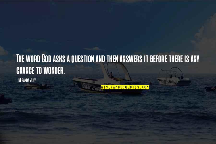 Lowbyer Quotes By Miranda July: The word God asks a question and then Lowbyer Quotes By Miranda July: The word God asks a question and then